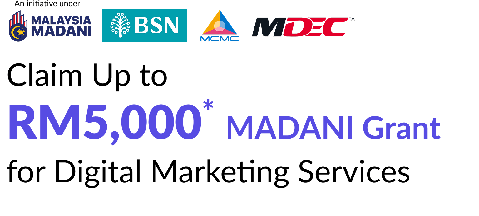 An initiative under Malaysia MADANI, BSN, MCMC and MDEC. Claim Up to RM5,000* MADANI Grant for Digital Marketing Services