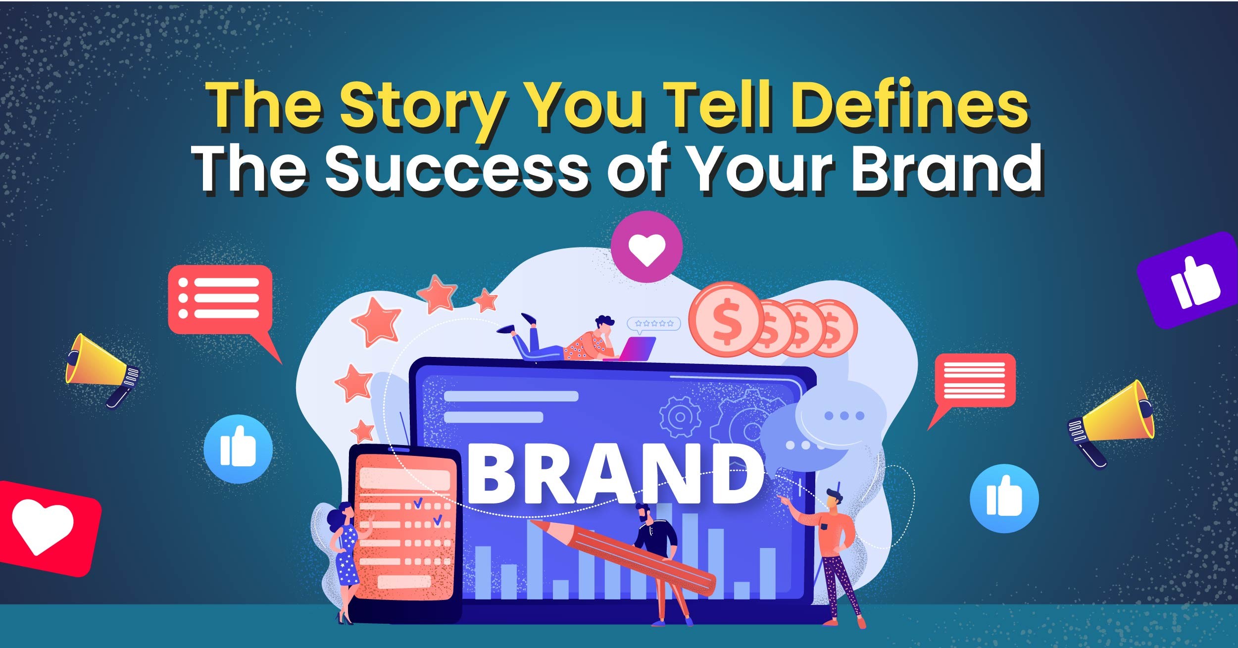 The Story You Tell Defines The Success of Your Brand