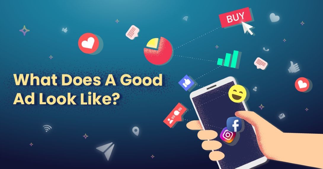 What Does A Good Ad Look Like? What does a good ad look like?